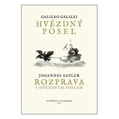 Hvězdný posel / Rozprava s Hvězdným poslem - Johannes Kepler, Galileo Galilei