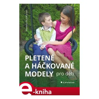 Pletené a háčkované modely pro děti - Markéta Hubáčková