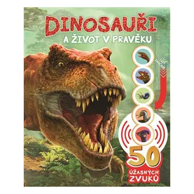 Dinosauři a život v pravěku - zvuková knížka