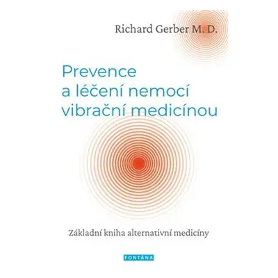 Prevence a léčení nemocí vibrační medicínou - Richard Gerber