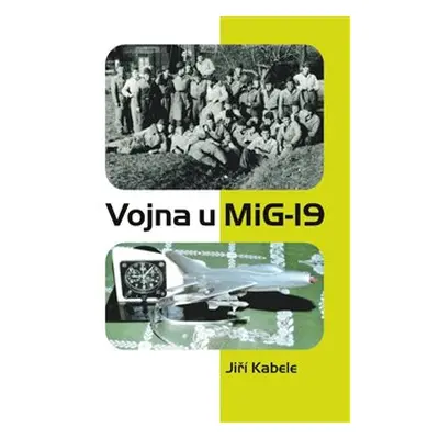 Vojna u Mig-19 - Jiří Kabele