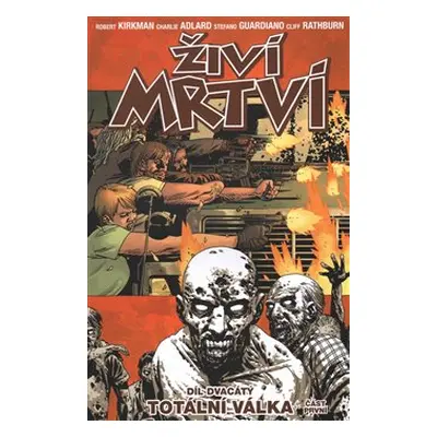 Živí mrtví 20 - Totální válka 1 - Robert Kirkman