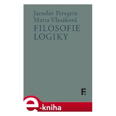 Filosofie logiky - Jaroslav Peregrin, Marta Vlasáková