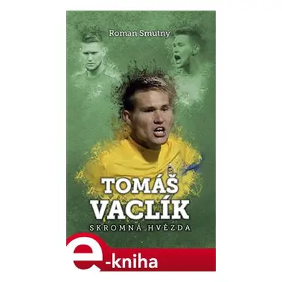 Tomáš Vaclík: skromná hvězda - Roman Smutný