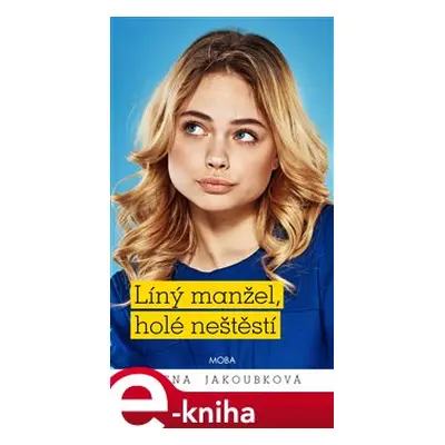 Líný manžel holé neštěstí - Alena Jakoubková