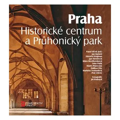 Praha. Historické centrum a Průhonický park - Jan Bažant, Zdeněk Dragoun, Jan Hendrych, Klára Me