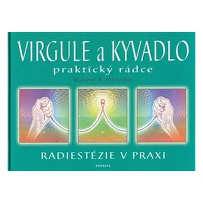 Virgule a Kyvadlo - praktický rádce - Manfred Hartmann