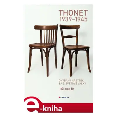 Thonet 1939 - 1945 - Jiří Uhlíř