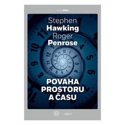 Povaha prostoru a času - Roger Penrose, Stephen Hawking