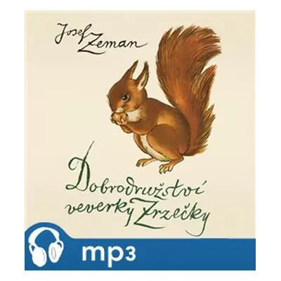 Dobrodružství veverky Zrzečky, mp3 - Josef Zeman