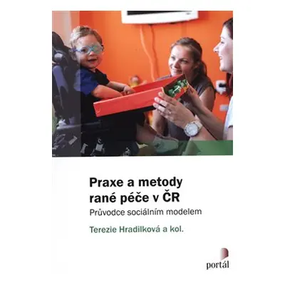 Praxe a metody rané péče v ČR - Terezie Hradilková, kol.