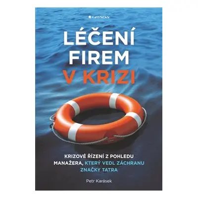 Léčení firem v krizi - Karásek Petr