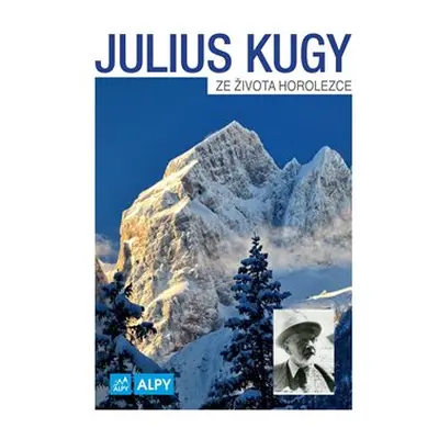 Ze života horolezce - Julius Kugy