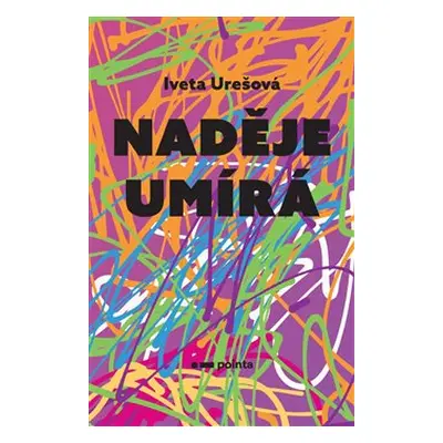 Naděje umírá - Iveta Urešová