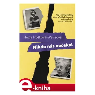 Nikdo nás nečekal - Helga Hošková-Weissová