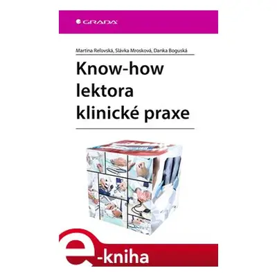 Know-how lektora klinické praxe - Martina Reľovská, Danka Boguská, Slávka Mrozková