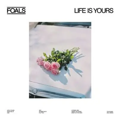 Life Is Yours - Foals