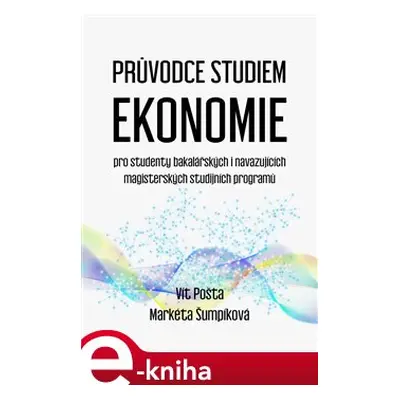 Průvodce studiem ekonomie - Vít Pošta, Markéta Šumpíková