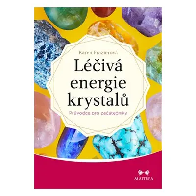 Léčivá energie krystalů - Karen Frazierová