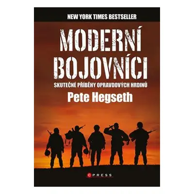 Moderní bojovníci - skutečné příběhy hrdinů - Pete Hegseth