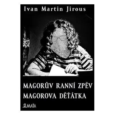 Magorův ranní zpěv. Magorova děťátka - Ivan Martin Jirous