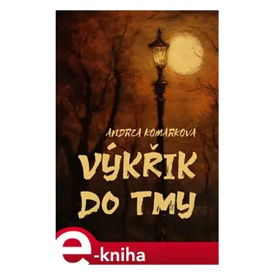 Výkřik do tmy - Andrea Komárková