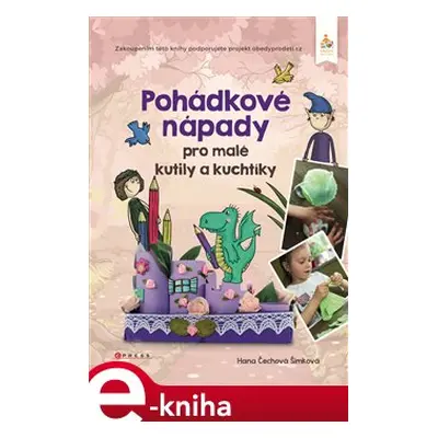 Pohádkové nápady pro malé kutily a kuchtíky - Hana Čechová Šimková