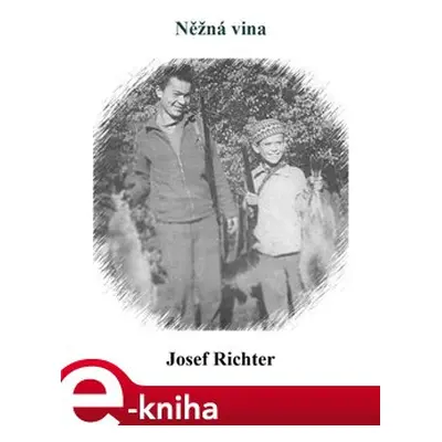 Něžná vina - Josef Richter