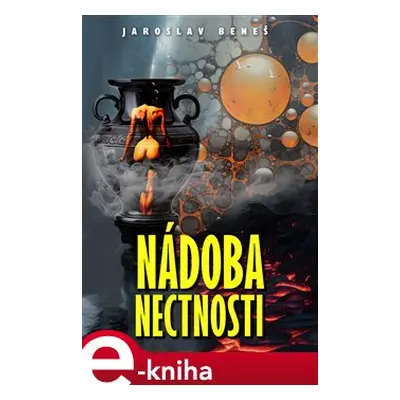 Nádoba nectnosti - Jaroslav Beneš