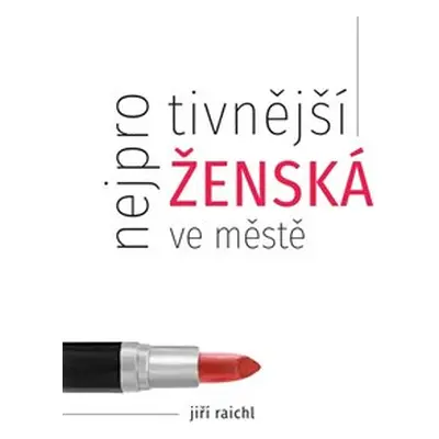 Nejprotivnější ženská ve městě - Jiří Raichl