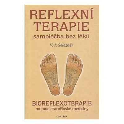 Reflexní terapie - samoléčba bez léků - V.I. Selezněv