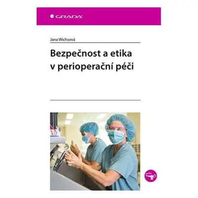 Bezpečnost a etika v perioperační péči - Jana Wichsová