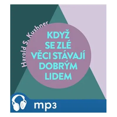 Když se zlé věci stávají dobrým lidem, mp3 - Harold S. Kushner