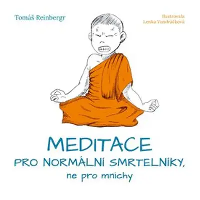 Meditace pro normální smrtelníky, ne pro mnichy - Tomáš Reinbergr