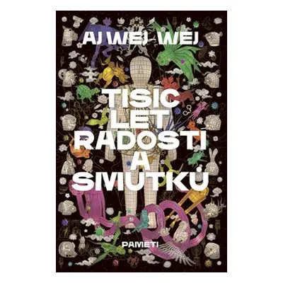 Tisíc let radostí a smutků - Aj Wej-wej