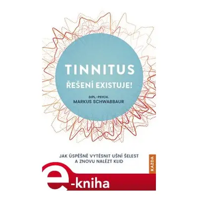 Tinnitus řešení existuje! - Markus Schwabbaur