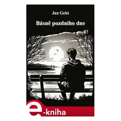 Básně pozdního dne - Jan Geist