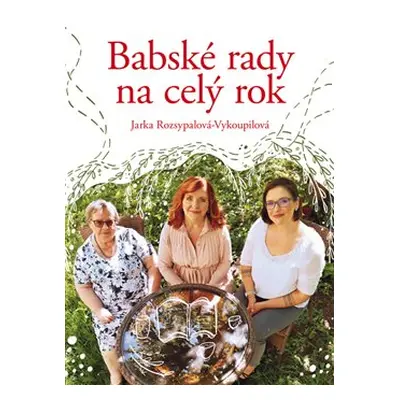 Babské rady na celý rok - Jaroslava Rozsypalová-Vykoupilová