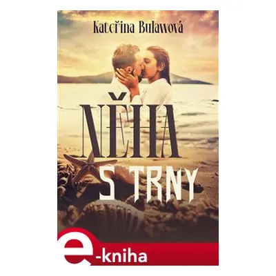 Něha s trny - Kateřina Bulawová