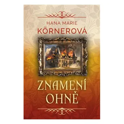 Znamení ohně - Hana Marie Körnerová