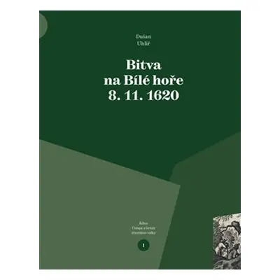 Bitva na Bílé hoře 8. 11. 1620 - Dušan Uhlíř