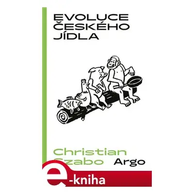 Evoluce českého jídla - Christian Szabo