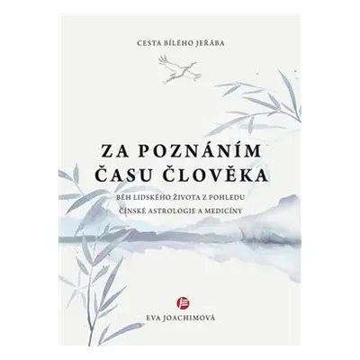 Za poznáním času člověka. - Eva Joachimová