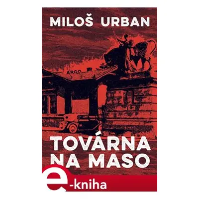 Továrna na maso - Miloš Urban