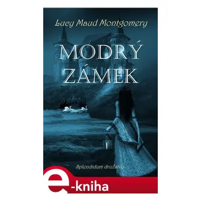 Modrý zámek - Lucy Maud Montgomeryová