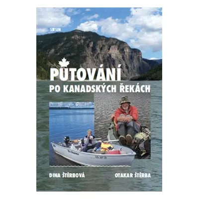 Putování po kanadských řekách - Otakar Štěrba, Dina Štěrbová