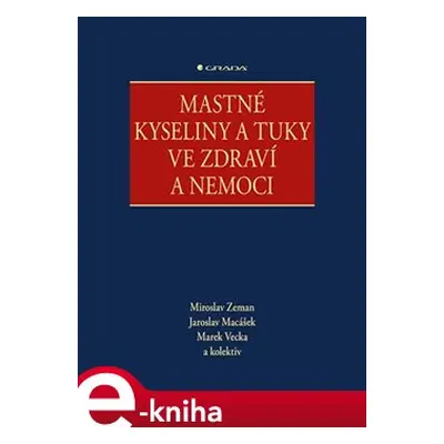 Mastné kyseliny a tuky ve zdraví a nemoci - kolektiv, Miroslav Zeman, Jaroslav Macášek, Marek Ve