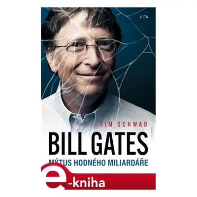 Bill Gates. Mýtus hodného miliardáře - Tim Schwab