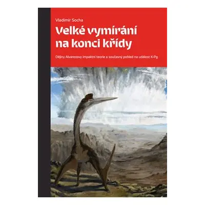 Velké vymírání na konci křídy - Vladimír Socha