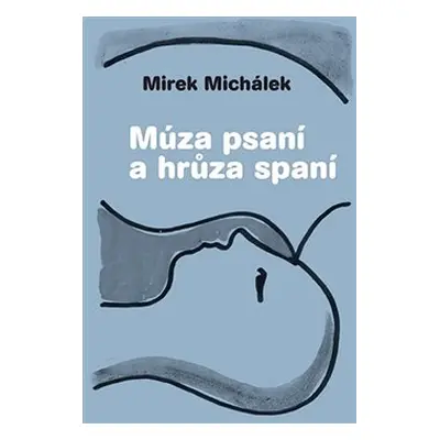 Múza psaní a hrůza spaní - Miroslav Michálek